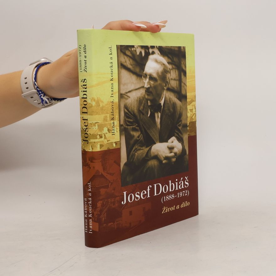 Ivana Koucká Josef Dobiáš (1888-1972). Život a dílo
