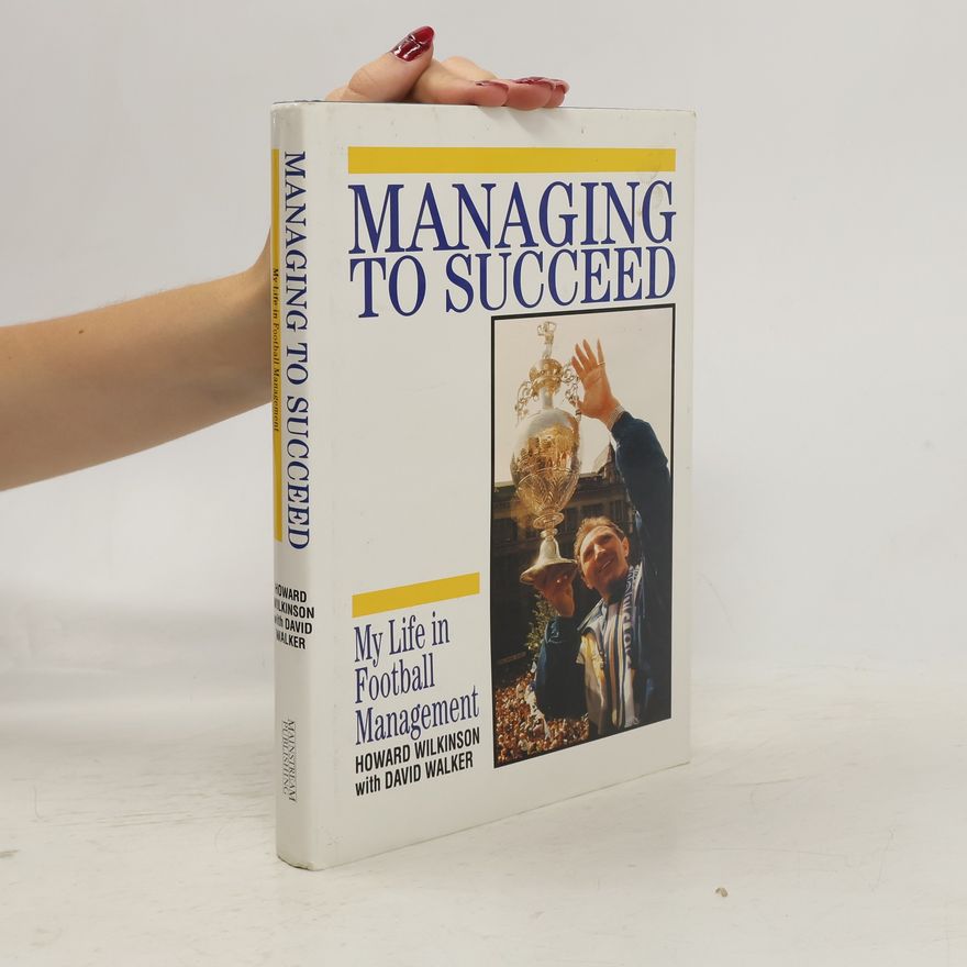 Howard Wilkinson Managing to Succeed