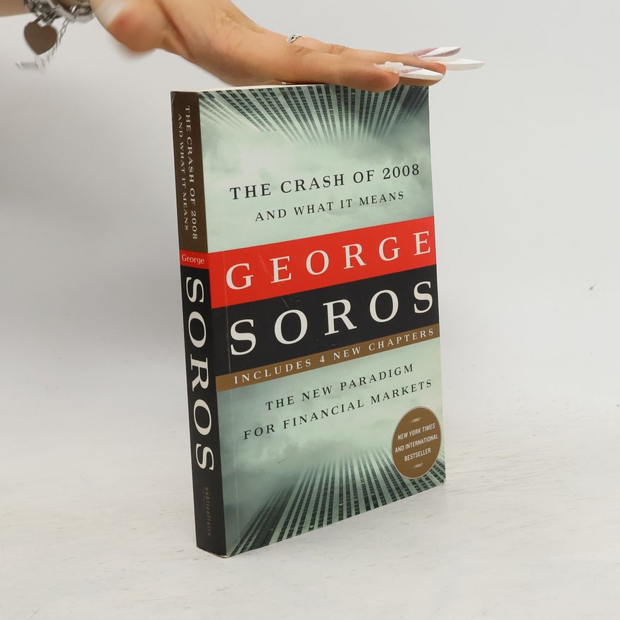 George Soros The Crash of 2008 and What it Means