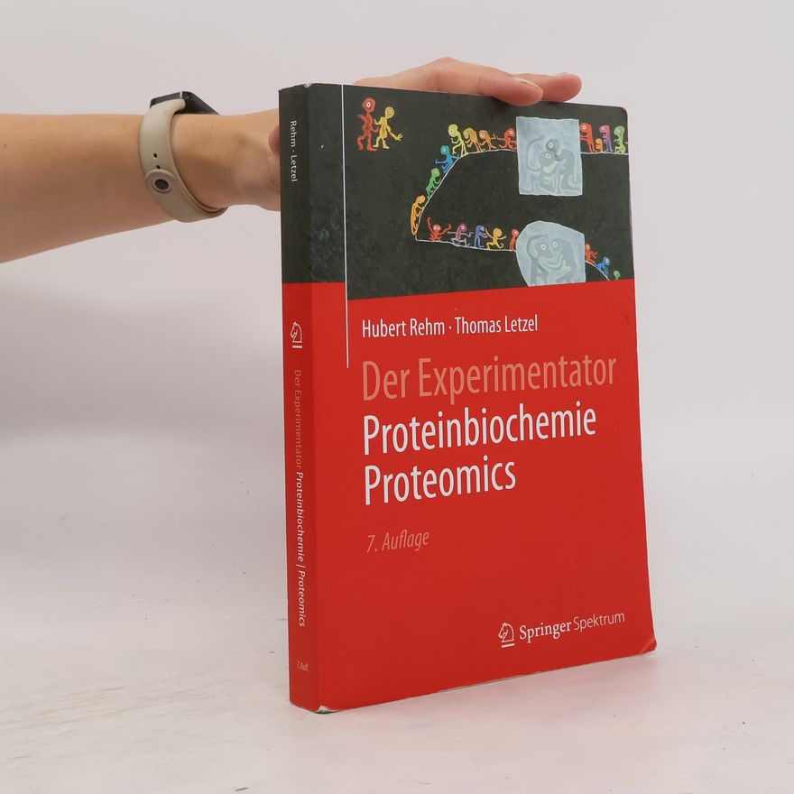 Hubert Rehm Der Experimentator: Proteinbiochemie/Proteomics