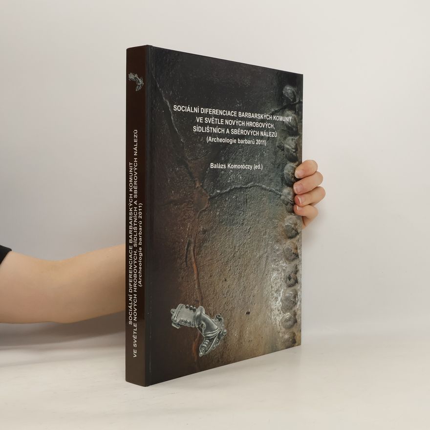 Balázs Komoróczy Sociální diferenciace barbarských komunit ve světle nových hrobových, sídlištních a sběrových nálezů (Archeologie barbarů 2011)