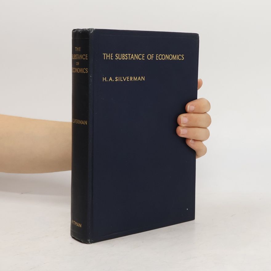 Herbert Albert Silverman The Substance of Economics