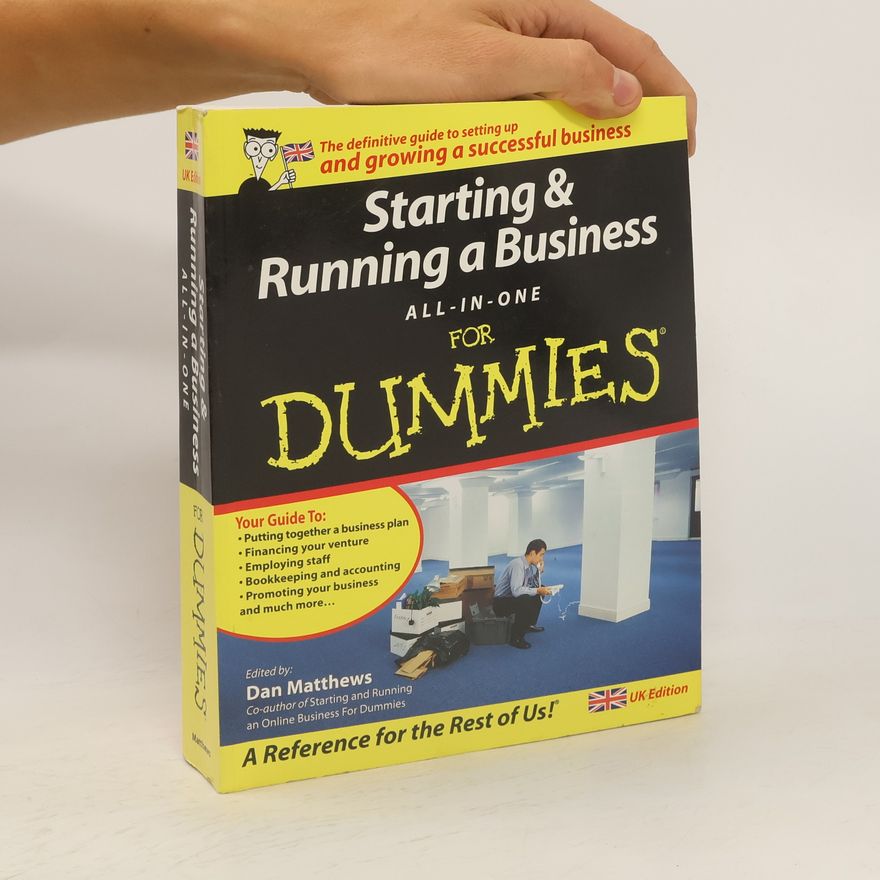 Dan Matthews Starting and Running a Business All-in-One For Dummies. The definitive guide to setting up and growing a successful business