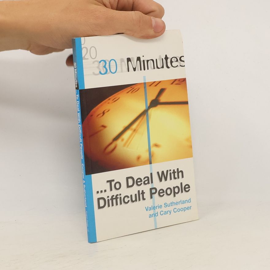 Valerie J. Sutherland 30 Minutes to Deal with Difficult People