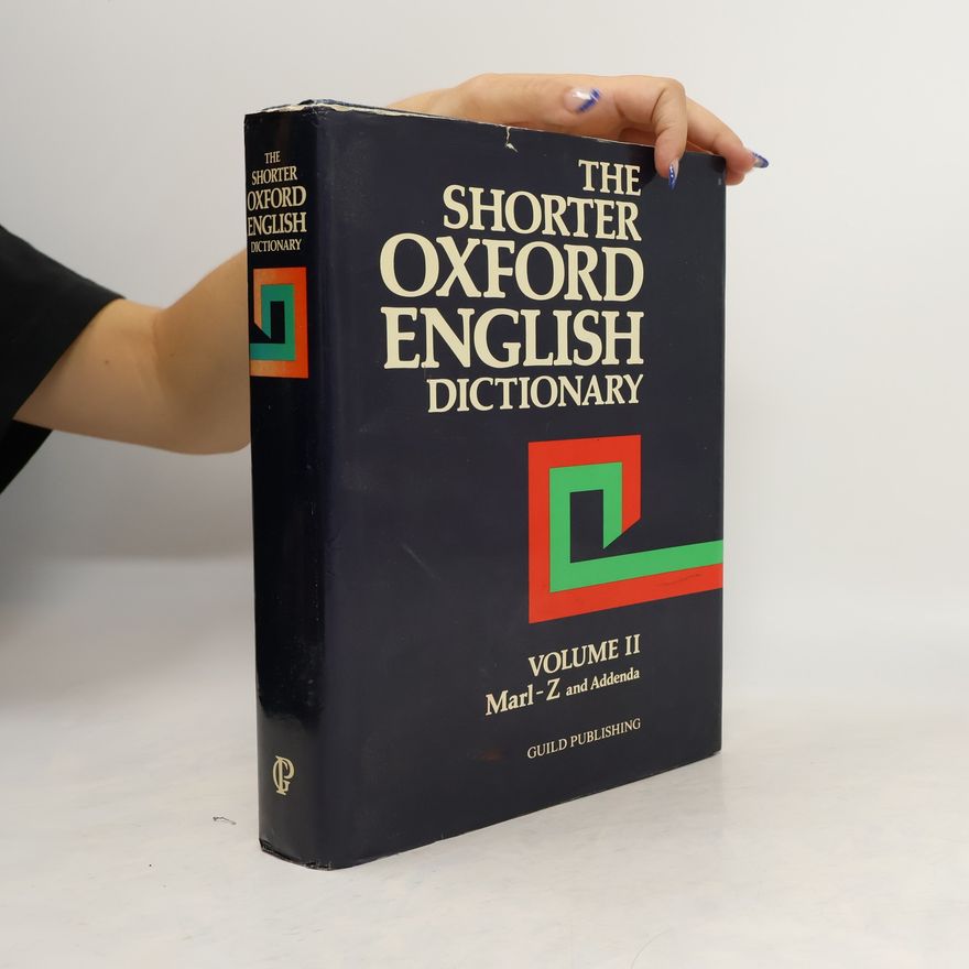 Various authors The Shorter Oxford English Dictionary II. Marl-Z and Addenda