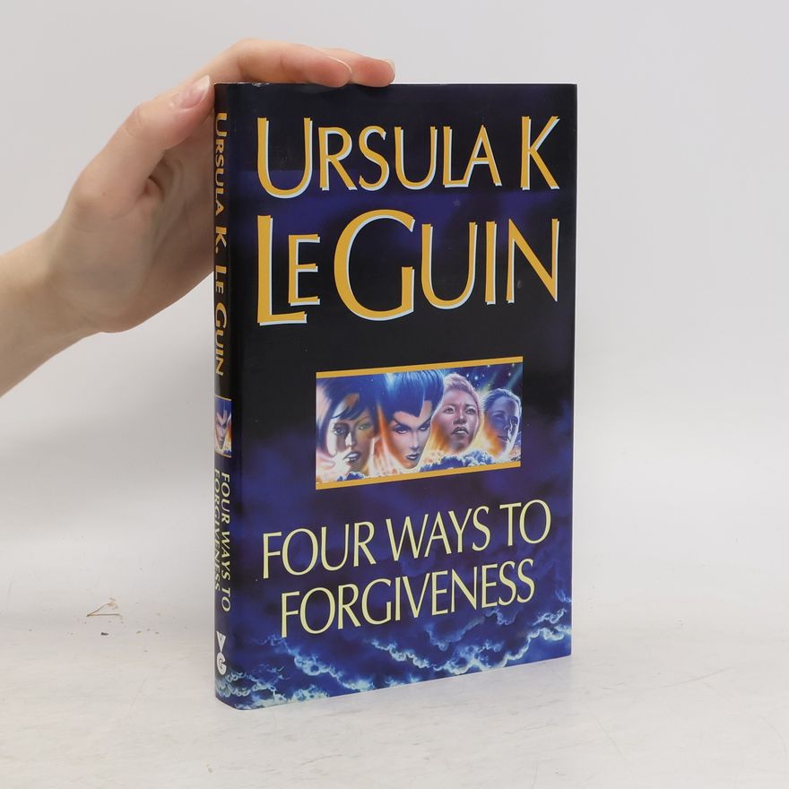 Ursula K. Le Guin Four Ways to Forgiveness