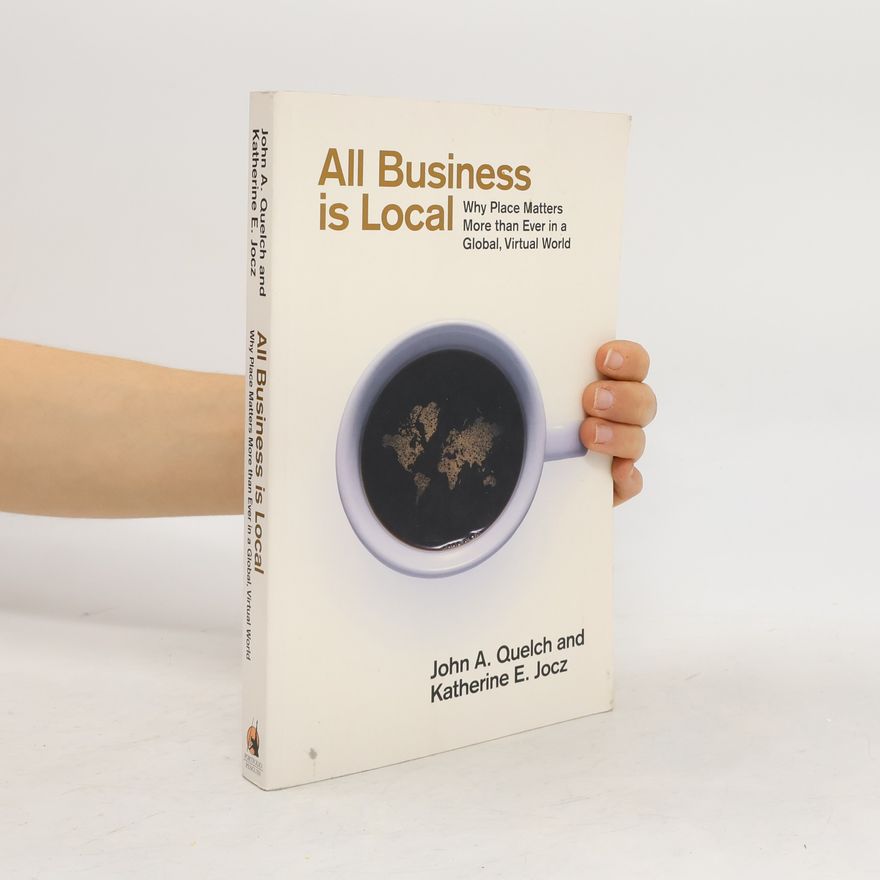 John A. Quelch All Business is Local