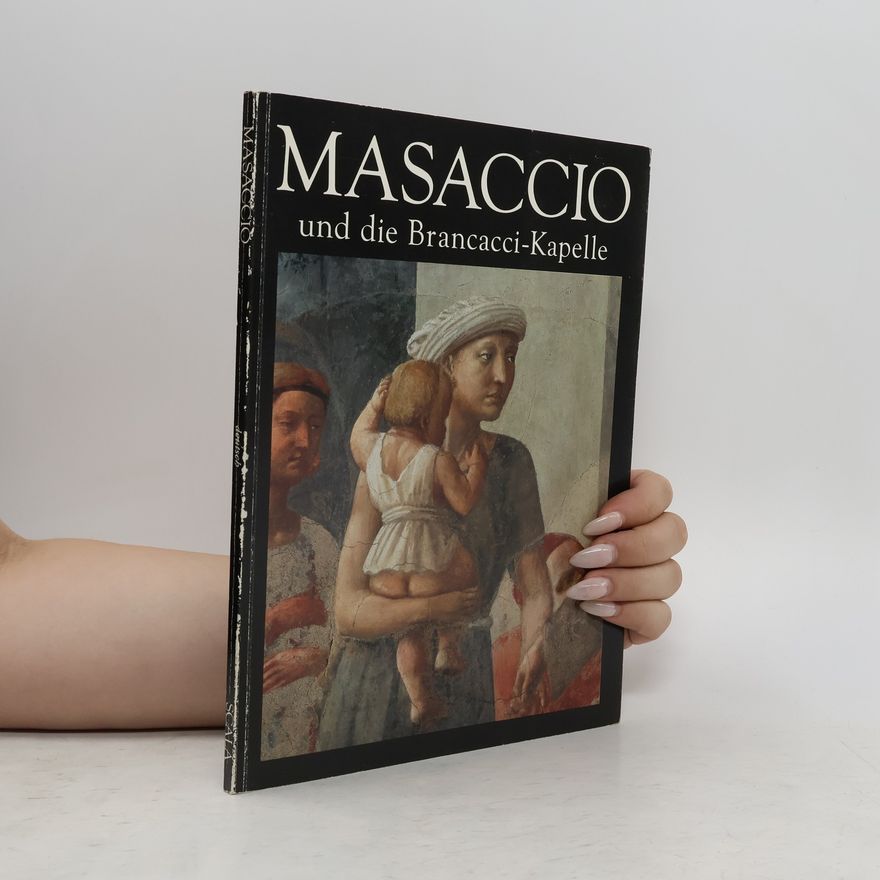 Autorenkollektiv Masaccio und die Brancacci-Kapelle