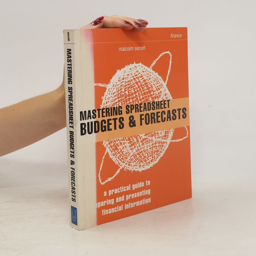 Malcolm Secrett Mastering Spreadsheet Budgets and Forecasts