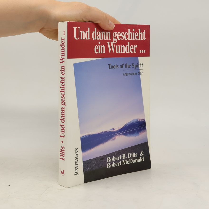 Robert Brian Dilts Und dann geschieht ein Wunder ...
