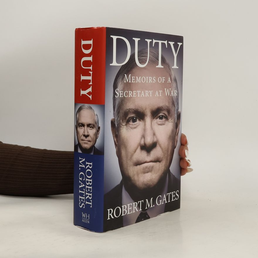 Robert Gates Duty : Memoirs of a Secretary at War