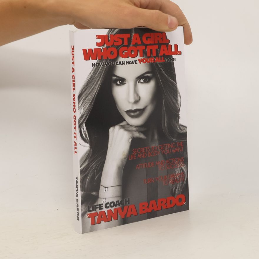 Tanya Bardo Just a Girl Who Got It All. How You Can Have Your All Too!