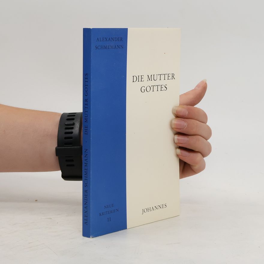 Alexander Schmemann Die Mutter Gottes