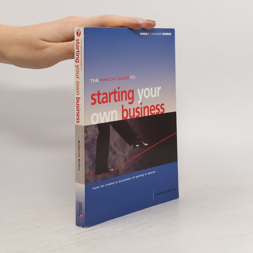 Anthony Bailey The Which? Guide to Starting Your Own Business