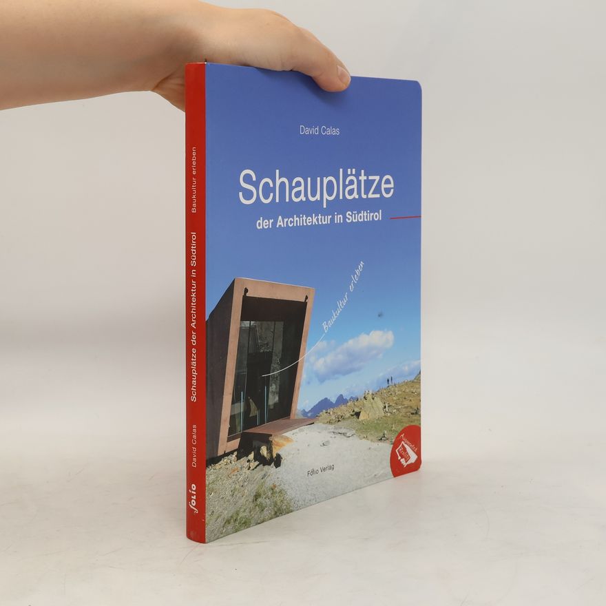 David Calas Schauplätze der Architektur in Südtirol