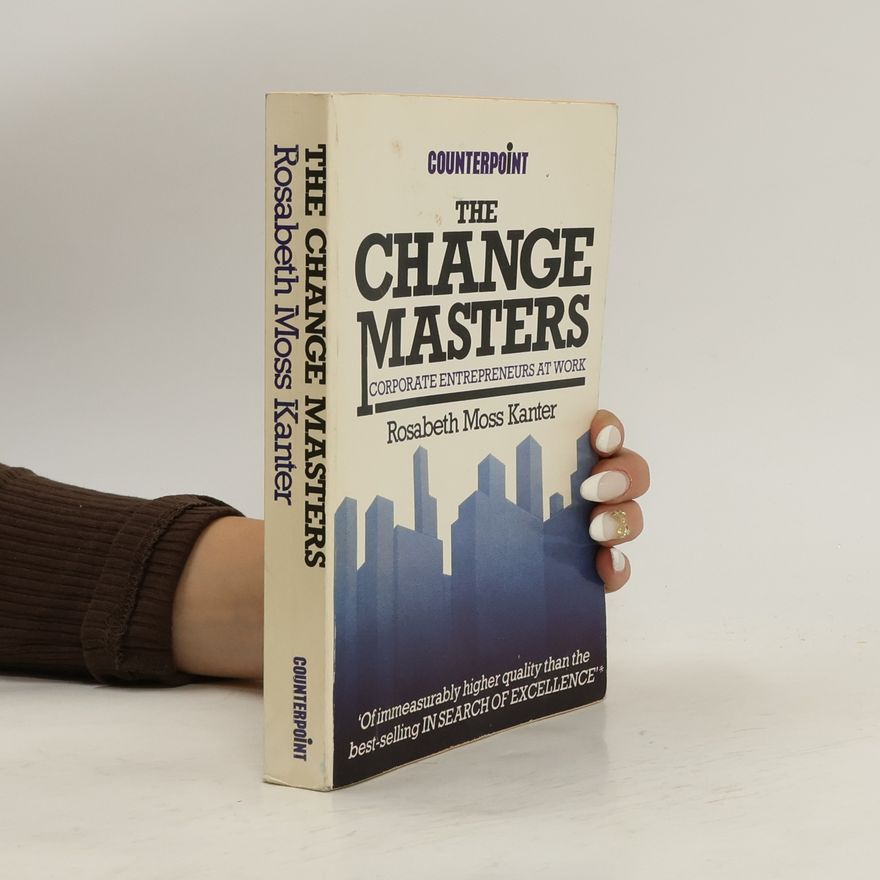 Rosabeth Moss Kanter The Change Masters