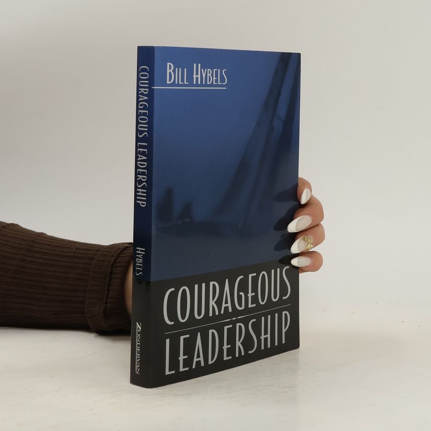 Bill Hybels Courageous Leadership