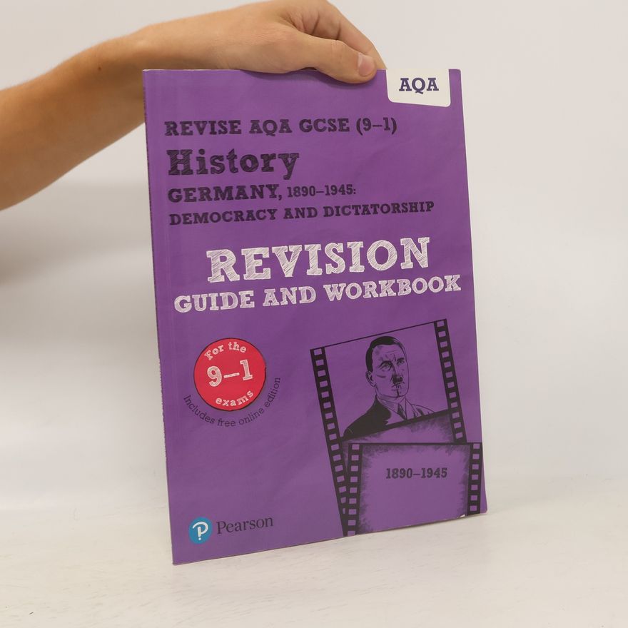 Kirsty White Pearson REVISE AQA GCSE (9-1) History Germany 1890-1945 Revision Guide and Workbook