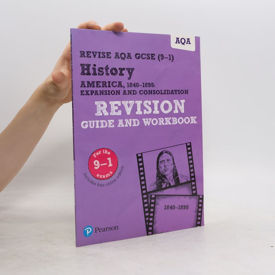 Julia Robertson Pearson REVISE AQA GCSE (9-1) History America, 1840-1895 Revision Guide and Workbook