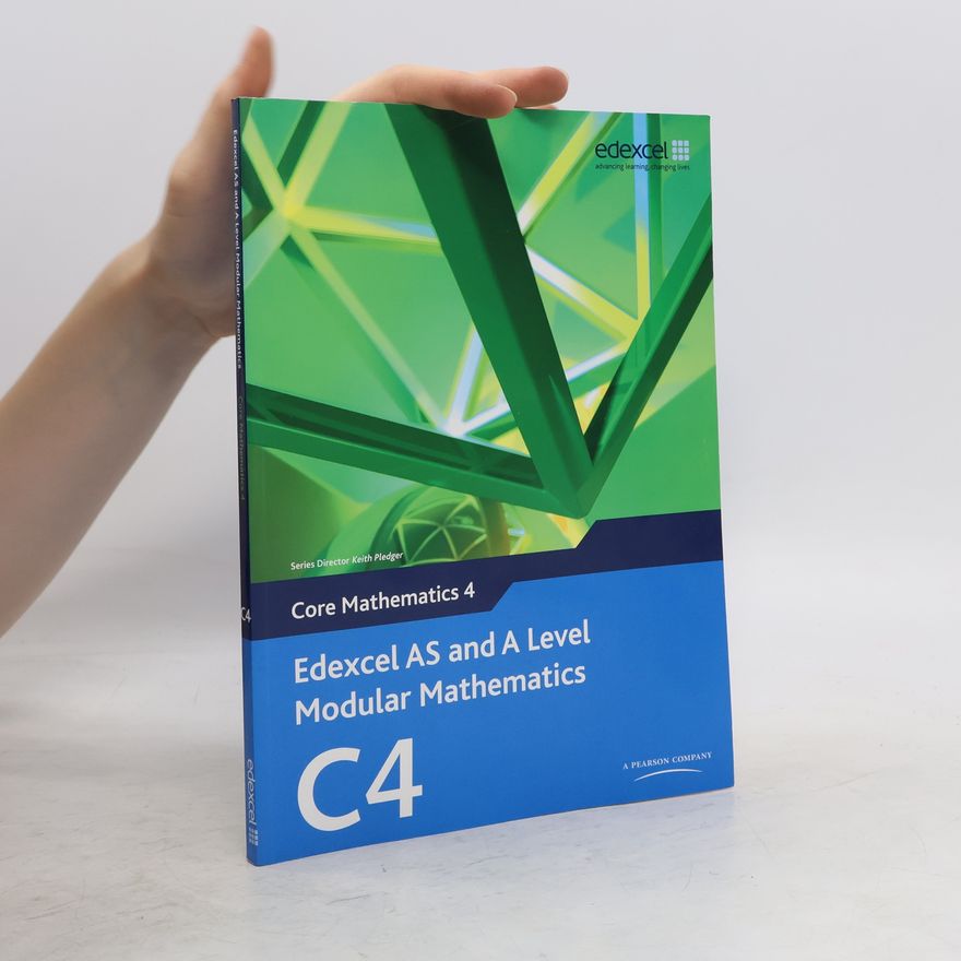 Keith Pledger Edexcel AS and A Level Modular Mathematics Core Mathematics 4 C4