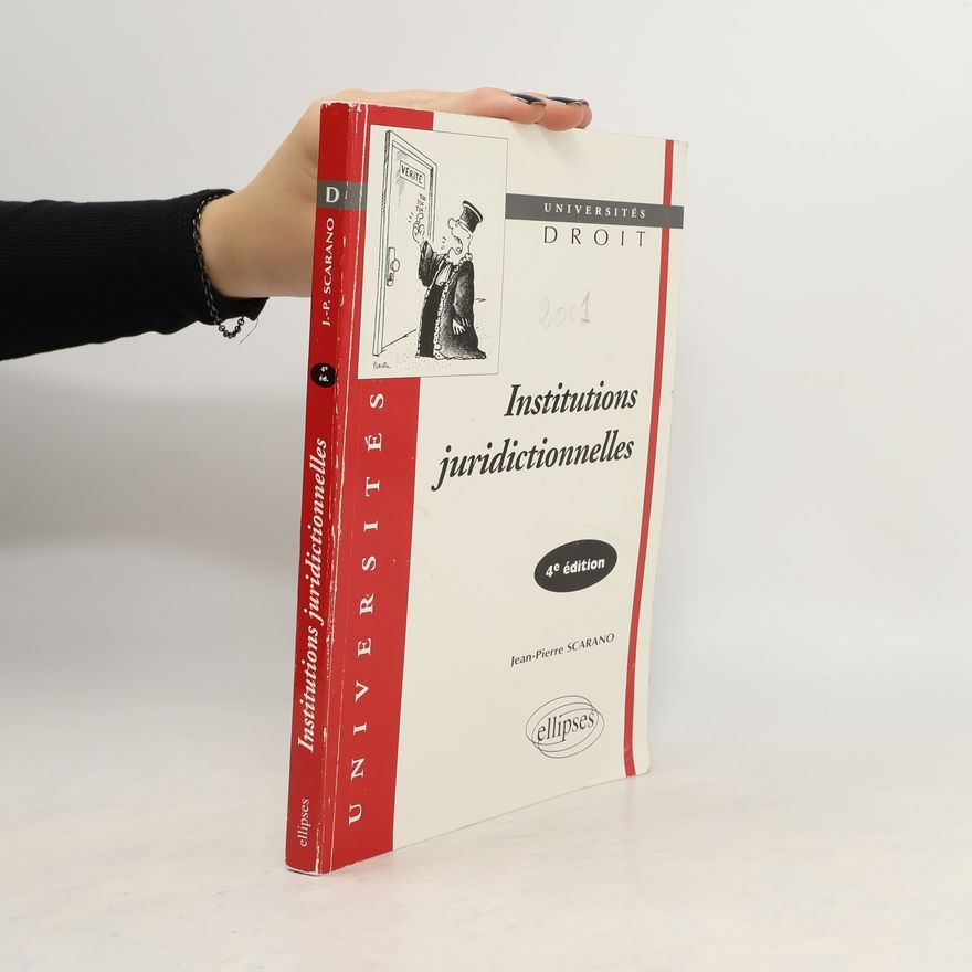 Jean-Pierre Scarano Institutions juridictionnelles. 4ème édition