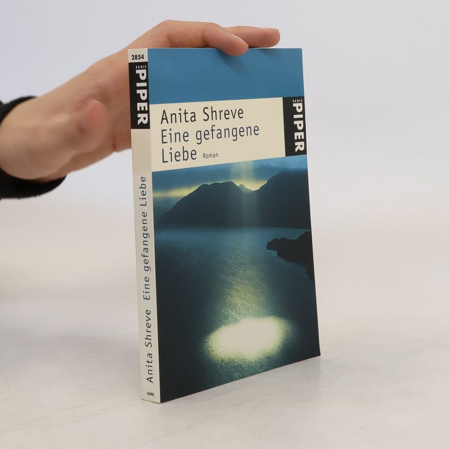 Anita Shreve Eine gefangene Liebe