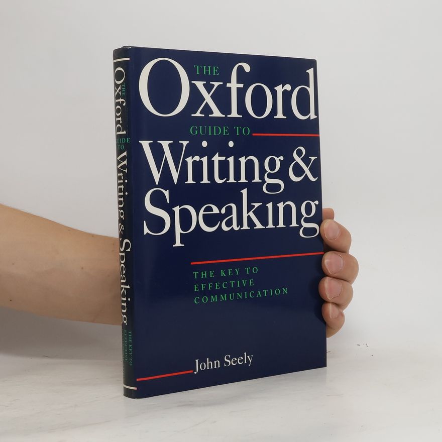 John Seely The Oxford Guide to Writing and Speaking
