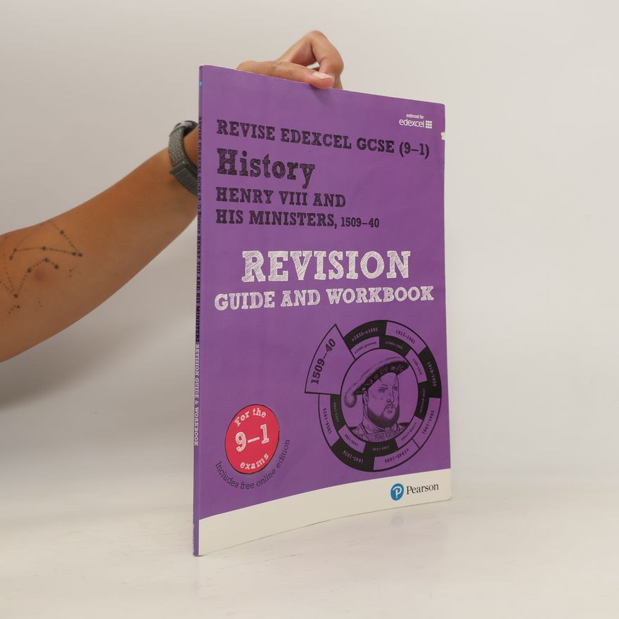 Brian Dowse Pearson Edexcel GCSE (9-1) History Henry VIII and his ministers, 1509-40 Revision Guide and Workbook
