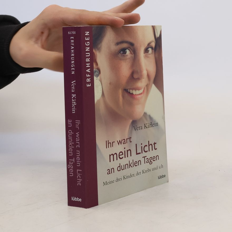 Vera Käflein Ihr wart mein Licht an dunklen Tagen