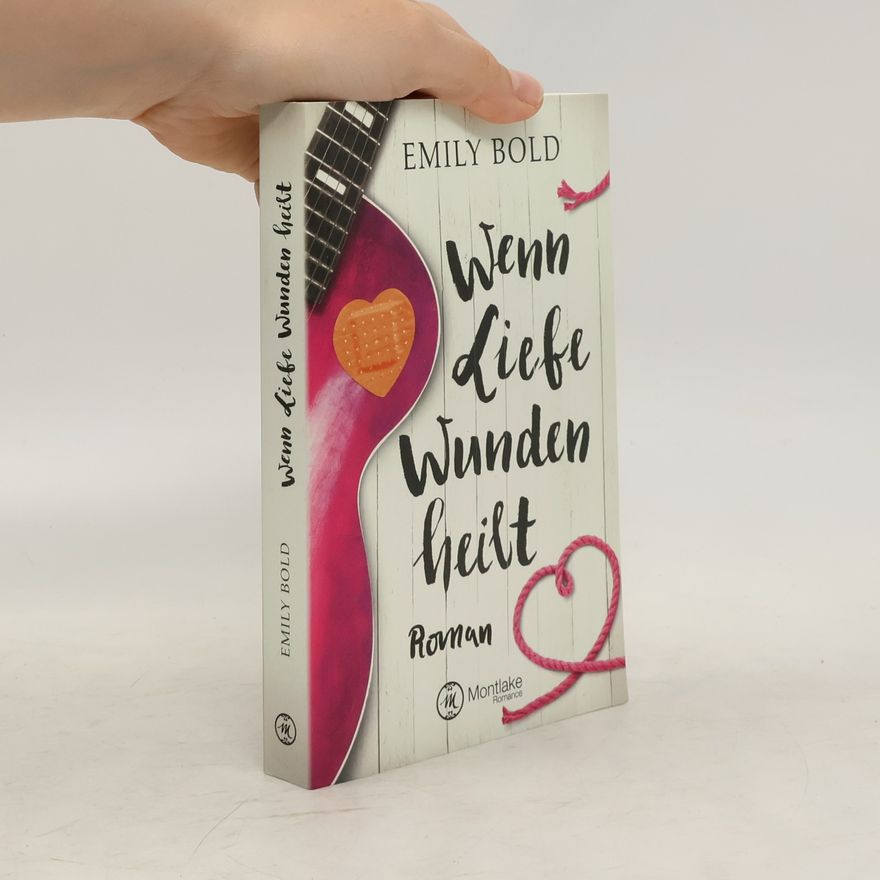Emily Bold Wenn Liebe Wunden heilt