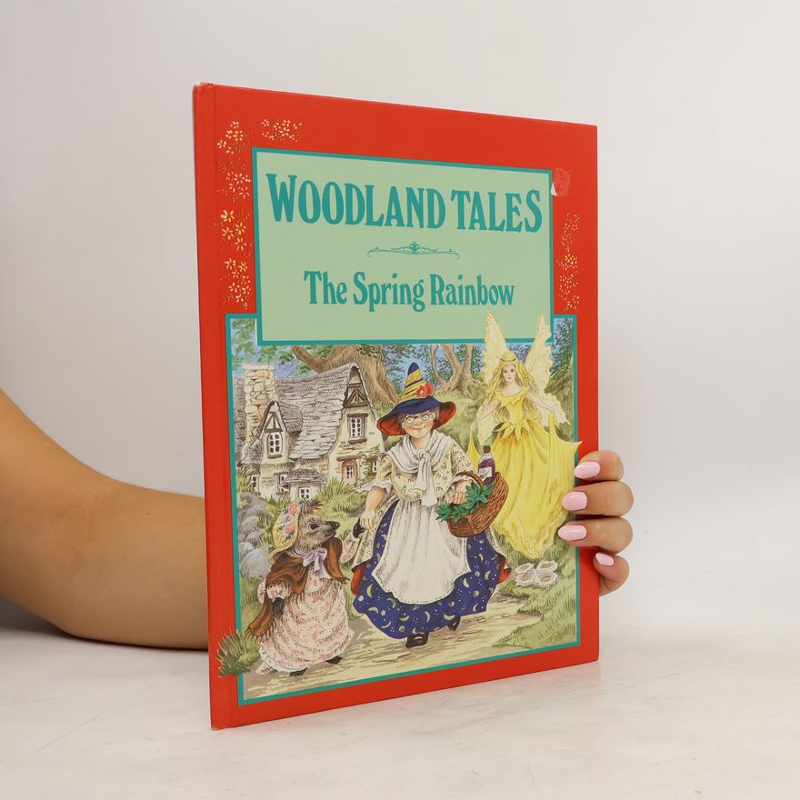 Kolektiv autorů Woodland Tales. The Spring Rainbow
