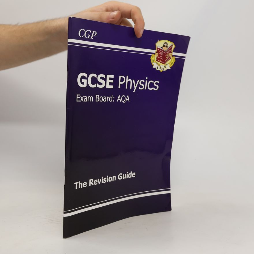 CGP Books GCSE Physics AQA Revision Guide (A*-G Course)