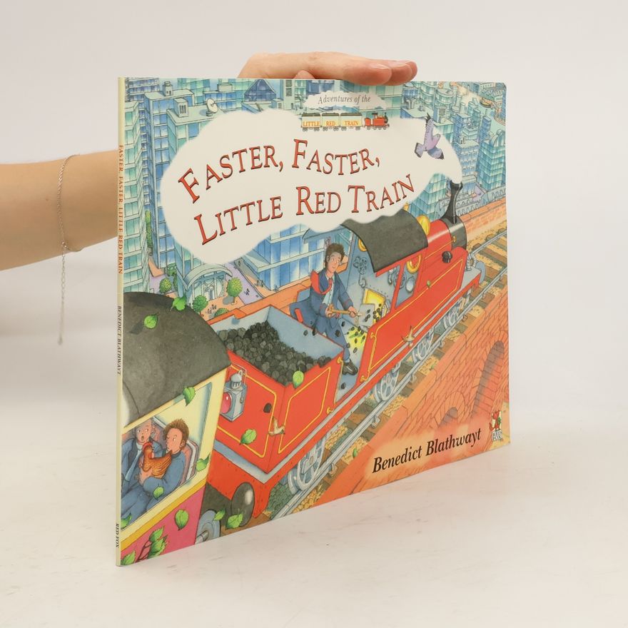 Benedict Blathwayt Little Red Train: Faster, Faster