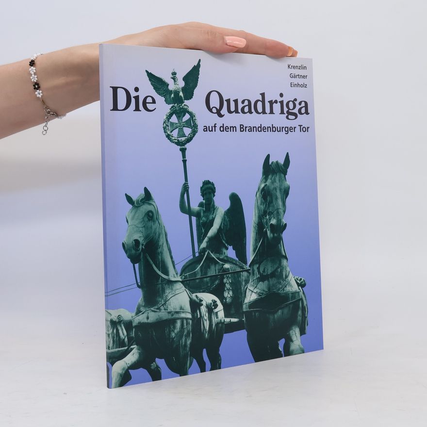 Ulrike Krenzlin Die Quadriga auf dem Brandenburger Tor