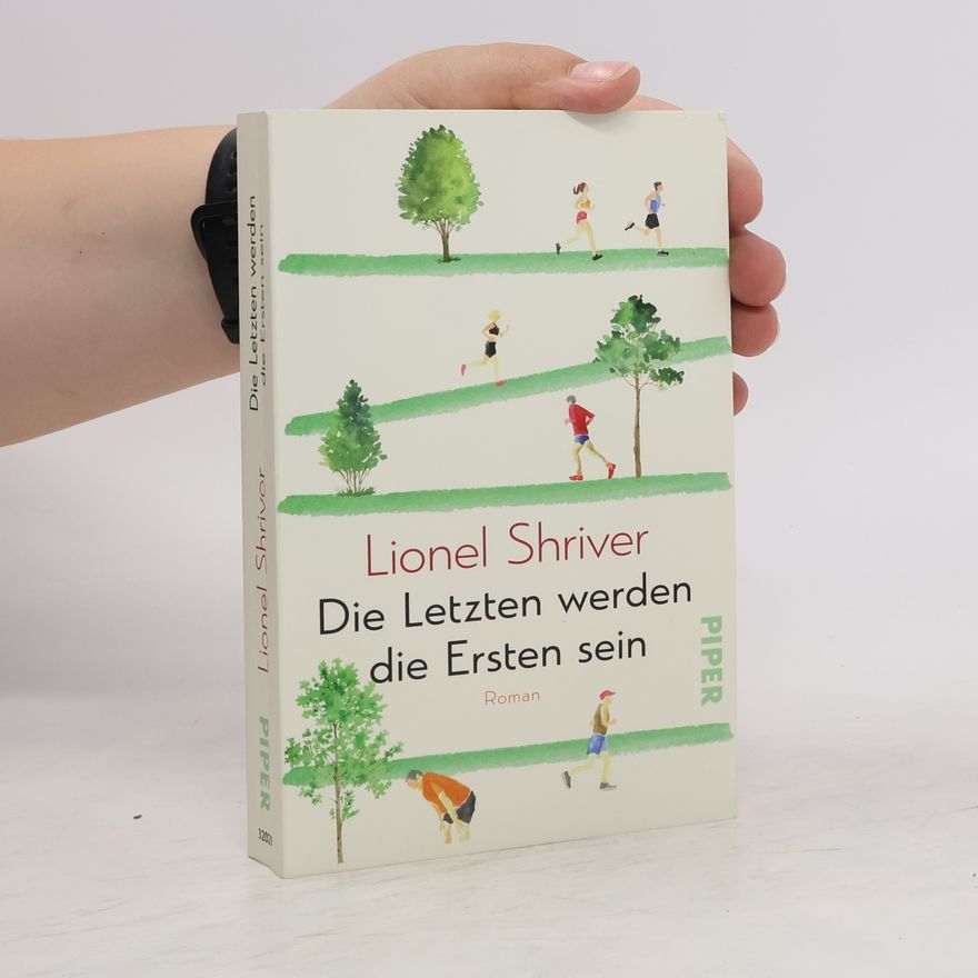 Lionel Shriver Die Letzten werden die Ersten sein