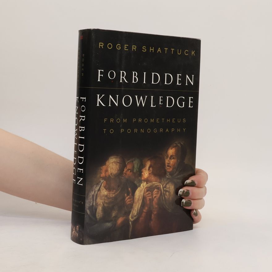Roger Shattuck Forbidden Knowledge