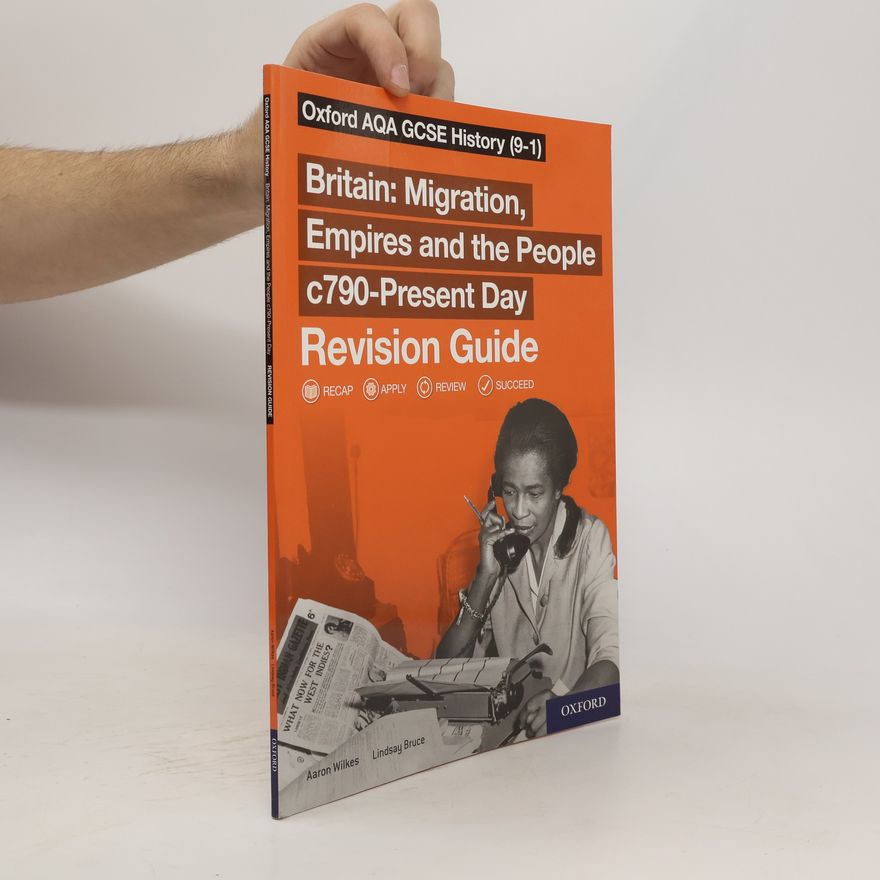 Aaron Wilkes Oxford AQA GCSE History (9-1): Britain: Migration, Empires and the People c790-Present Day Revision Guide