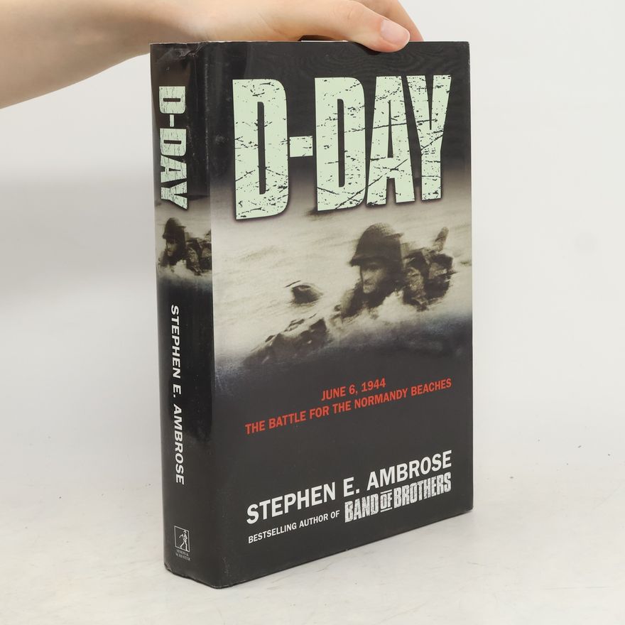 Stephen E. Ambrose D-Day : June 6, 1944