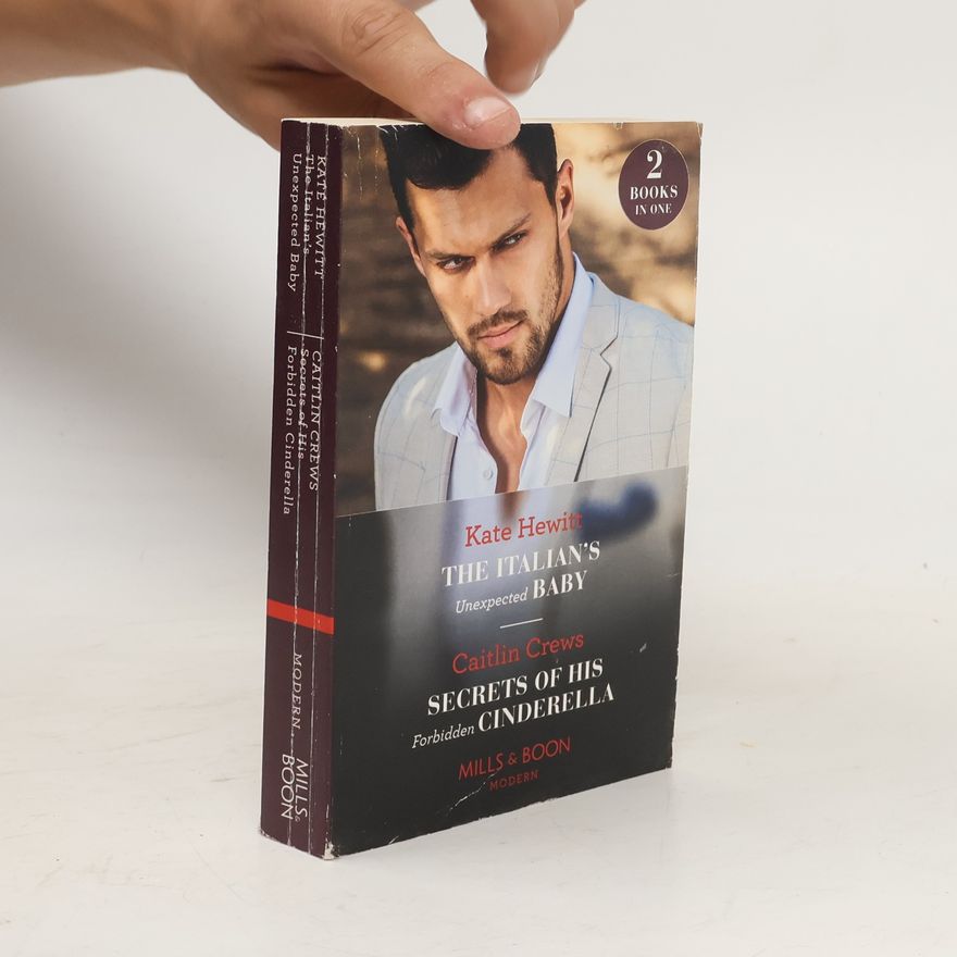 Caitlin Crews The Italian's Unexpected Baby. Secrets of His Forbidden Cinderella