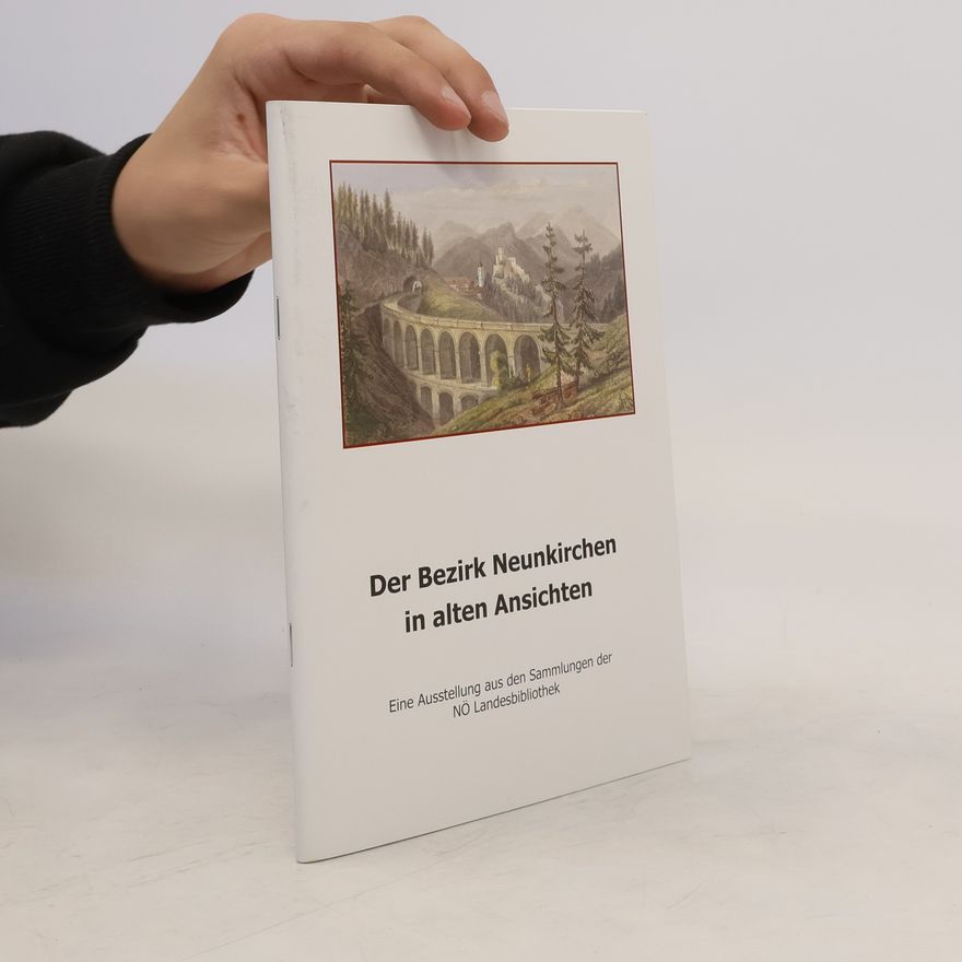 AA.VV. Der Bezirk Neunkirchen in alten Ansichten