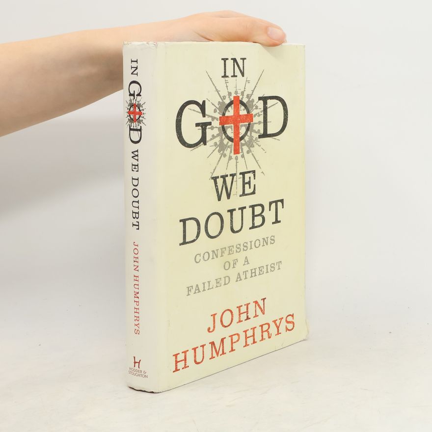 John Humphrys In God We Doubt