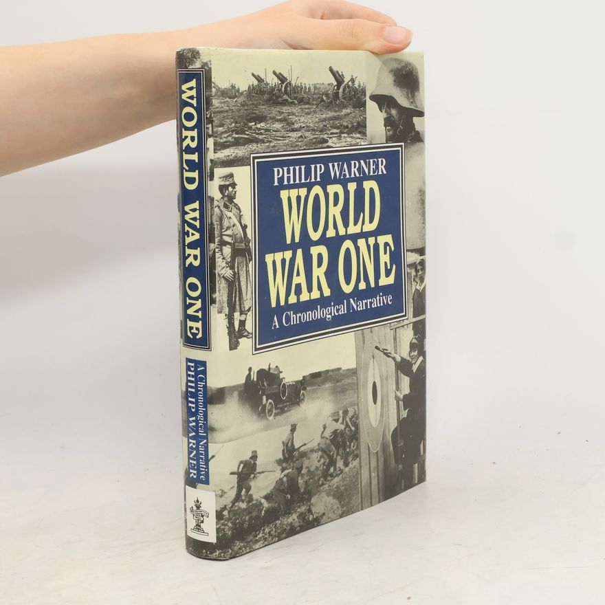Philip Warner World War One a Chronological Narrative
