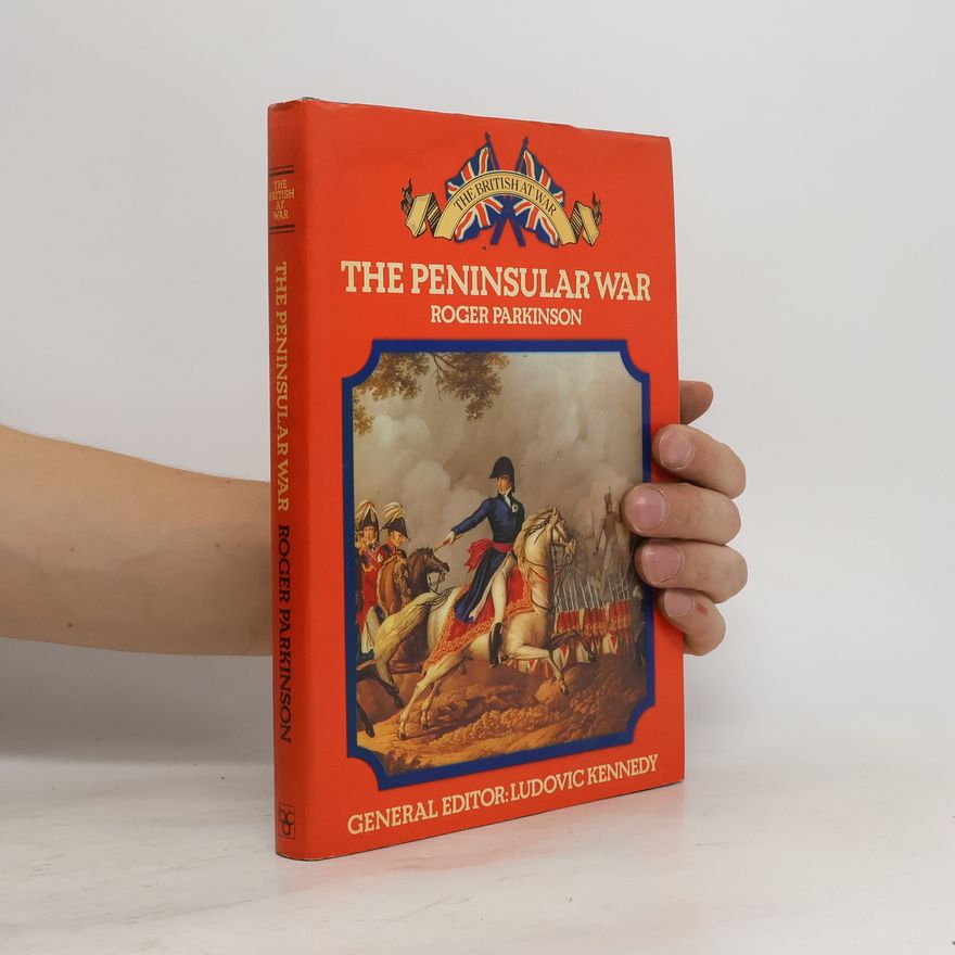 Roger Parkinson The Peninsular War
