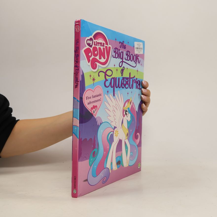 Various authors My Little Pony. The Big Book of Equestria