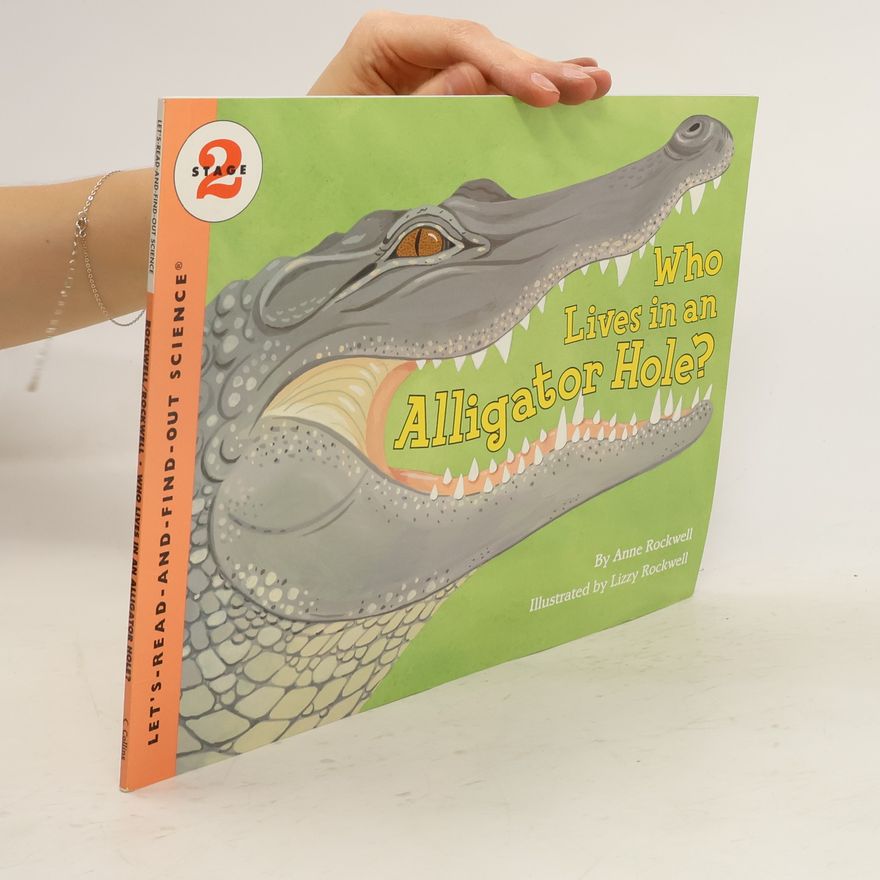 Anne F. Rockwell Who Lives in an Alligator Hole?
