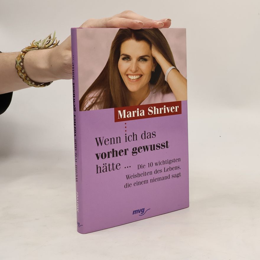 Maria Shriver Wenn ich das vorher gewusst hätte ...