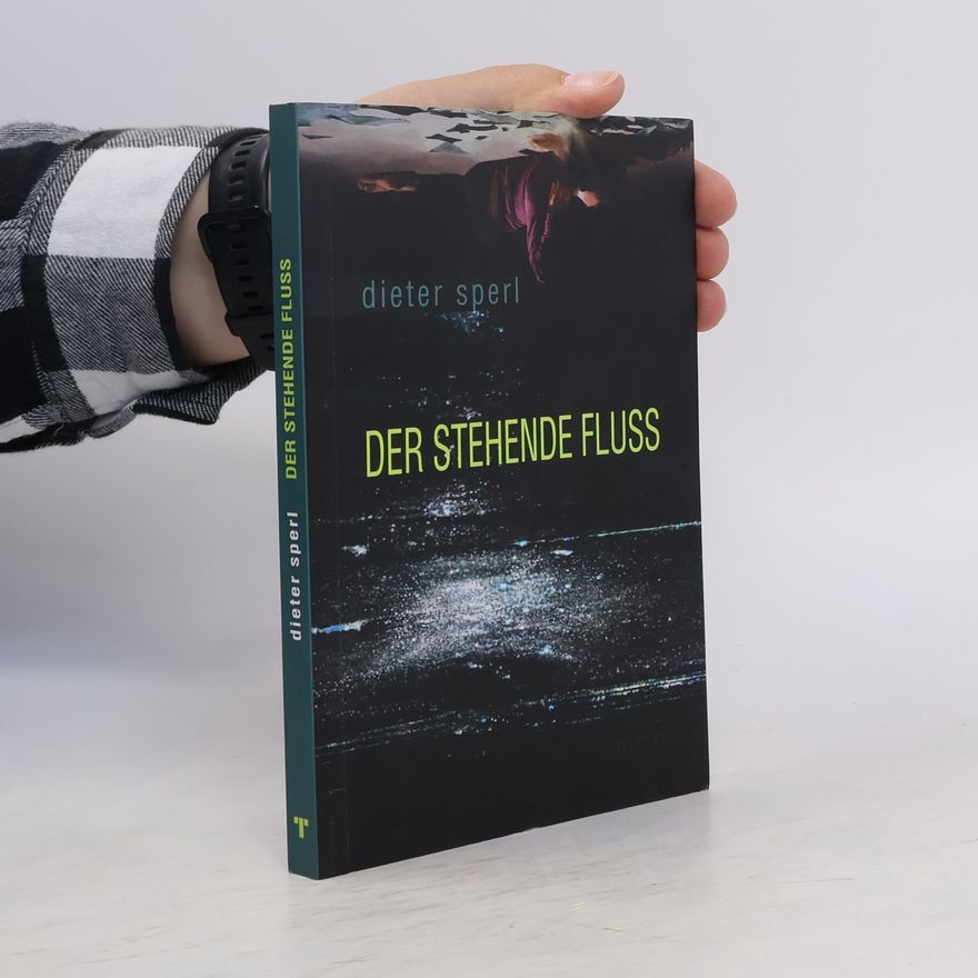 Dieter Sperl Der stehende Fluss