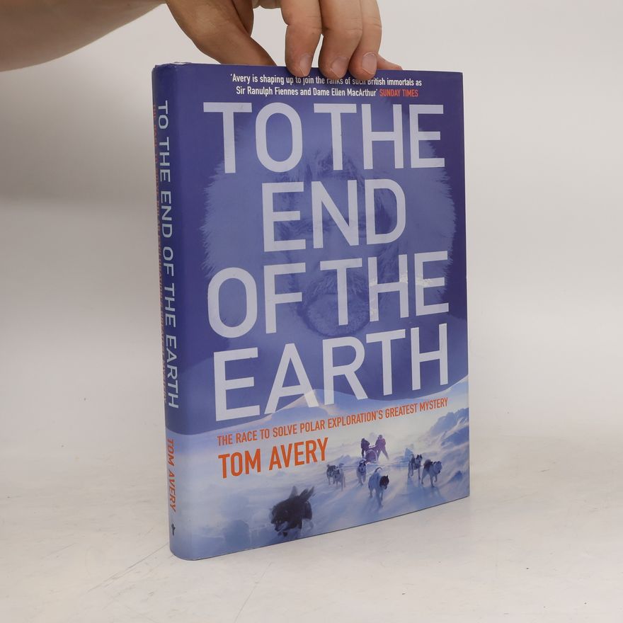 Tom Avery To the End of the Earth