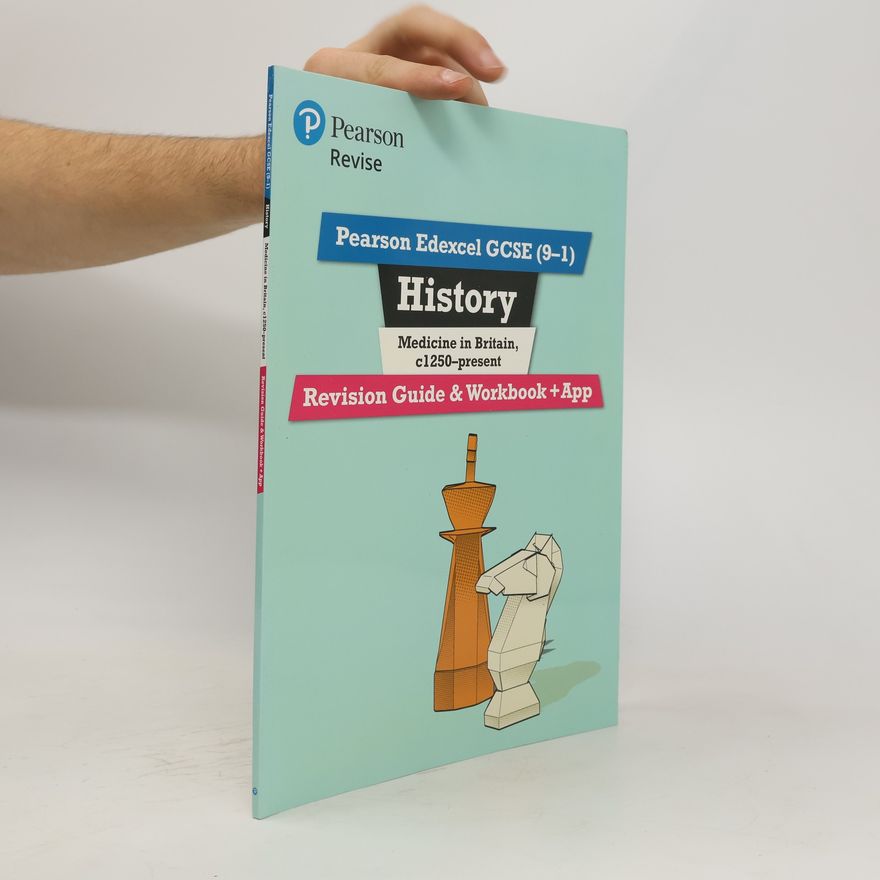 Kirsty White Pearson REVISE Edexcel GCSE (9-1) History Medicine in Britain Revision Guide and Workbook + App