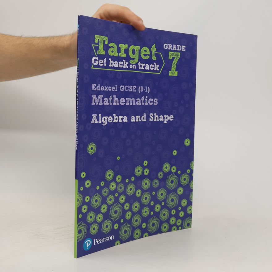 Katherine Paterson Target Grade 7 Edexcel GCSE (9-1) Mathematics Algebra and Shape Workbook
